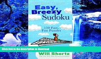 FREE [DOWNLOAD] Will Shortz Presents Easy, Breezy Sudoku: 150 Fast, Fun Puzzles  Pre Order