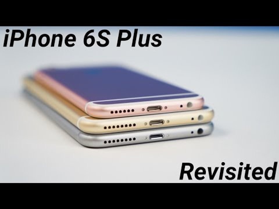 iPhone 6s/Plus: Almost 1 Year Later