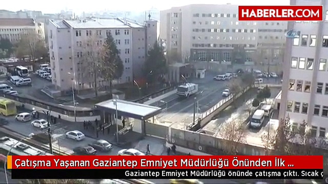 Çatışma Yaşanan Gaziantep Emniyet Müdürlüğü Önünden İlk Görüntüler