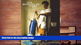 FAVORIT BOOK  The Betrayal of Work: How Low-Wage Jobs Fail 30 Million Americans BOOOK ONLINE