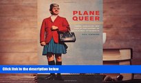 READ THE NEW BOOK  Plane Queer: Labor, Sexuality, and AIDS in the History of Male Flight