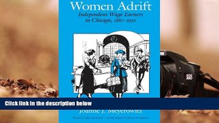 READ THE NEW BOOK  Women Adrift: Independent Wage Earners in Chicago, 1880-1930 (Women in Culture