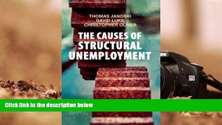 READ THE NEW BOOK  The Causes of Structural Unemployment: Four Factors that Keep People from the