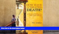 Download [PDF]  How Have I Cheated Death?: A Short and Merry Life with Cystic Fibrosis Tim Wotton