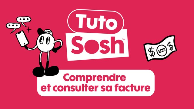 Les tutos Sosh - Comprendre et consulter sa facture