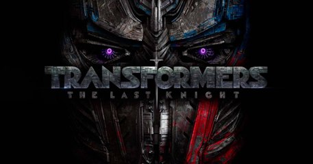 TRANSFORMERS 5 Trailer + TV Spot (The Last Knight, 2017) [Full HD,1920x1080p]