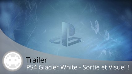 Trailer - PS4 Glacier White (Date de Sortie de la PS4 Slim Blanche)