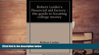 Kindle eBooks  Robert Leider s Financial aid factory: The guide to locating college money READ PDF