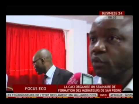 Business 24 / Focus Eco - La CACI organise un seminaire de formation des mediateurs de San Pedro