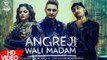 Angreji Wali Madam (full Song) - Kulwinder Billa, Dr Zeus, Shipra Ft Wamiqa Gabbi - Latest Song 2017