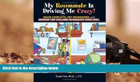 FREE [PDF]  My Roommate Is Driving Me Crazy!: Solve Conflicts, Set Boundaries, and Survive the