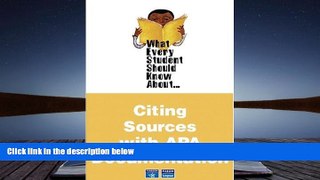 READ ONLINE  What Every Student Should Know About Citing Sources with APA Documentation READ PDF