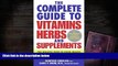 Read Book The Complete Guide to Vitamins, Herbs, and Supplements: The Holistic Path to Good Health