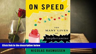 Read Online On Speed: The Many Lives of Amphetamine Nicolas Rasmussen Pre Order