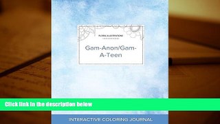 Read Book Adult Coloring Journal: Gam-Anon/Gam-A-Teen (Floral Illustrations, Clear Skies) Courtney