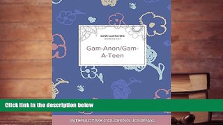 Read Online Adult Coloring Journal: Gam-Anon/Gam-A-Teen (Safari Illustrations, Simple Flowers)