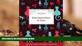 PDF  Adult Coloring Journal: Gam-Anon/Gam-A-Teen (Safari Illustrations, Cats) Courtney Wegner Full