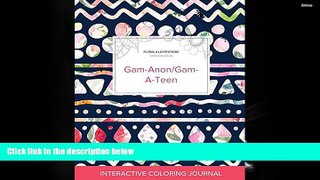 Read Book Adult Coloring Journal: Gam-Anon/Gam-A-Teen (Floral Illustrations, Tribal Floral)