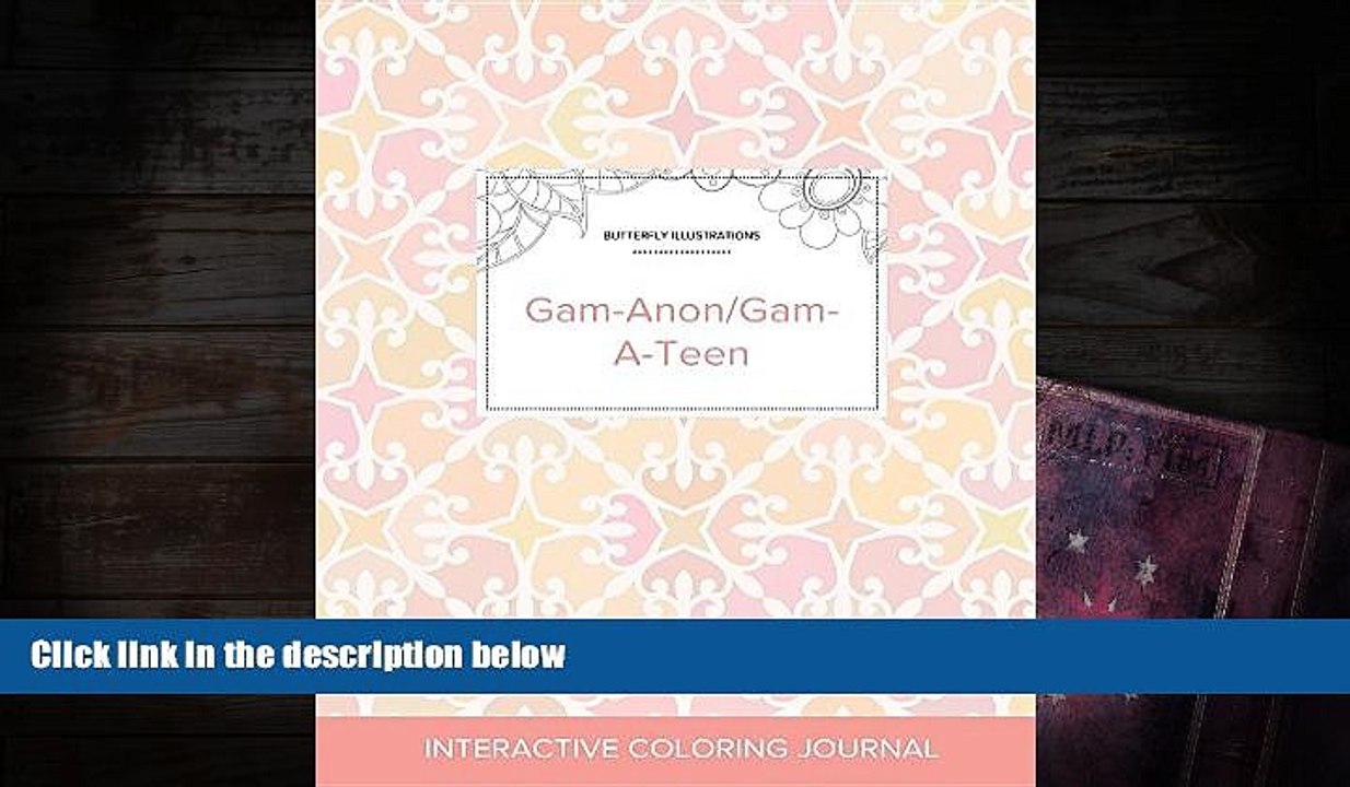 PDF [Download]  Adult Coloring Journal: Gam-Anon/Gam-A-Teen (Butterfly Illustrations, Pastel