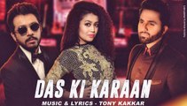 DAS KI KARAAN - Tony Kakkar, Falak Shabbir, Neha Kakkar - New Punjabi Song 2016