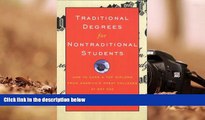 Epub Traditional Degrees for Nontraditional Students: How to Earn a Top Diploma From America s