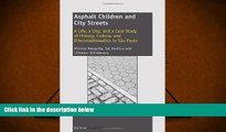 READ ONLINE  Asphalt Children and City Streets: A Life, a City, and a Case Study of History,