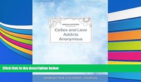 Read Book Adult Coloring Journal: Cosex and Love Addicts Anonymous (Mandala Illustrations, Clear