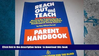 BEST PDF  Reach Out and Teach (Parent Handbook): Meeting the Training Needs of Parents of Visually