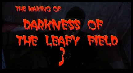 D3 Making Of                              (Darkness Of The Leafy Field 3)
