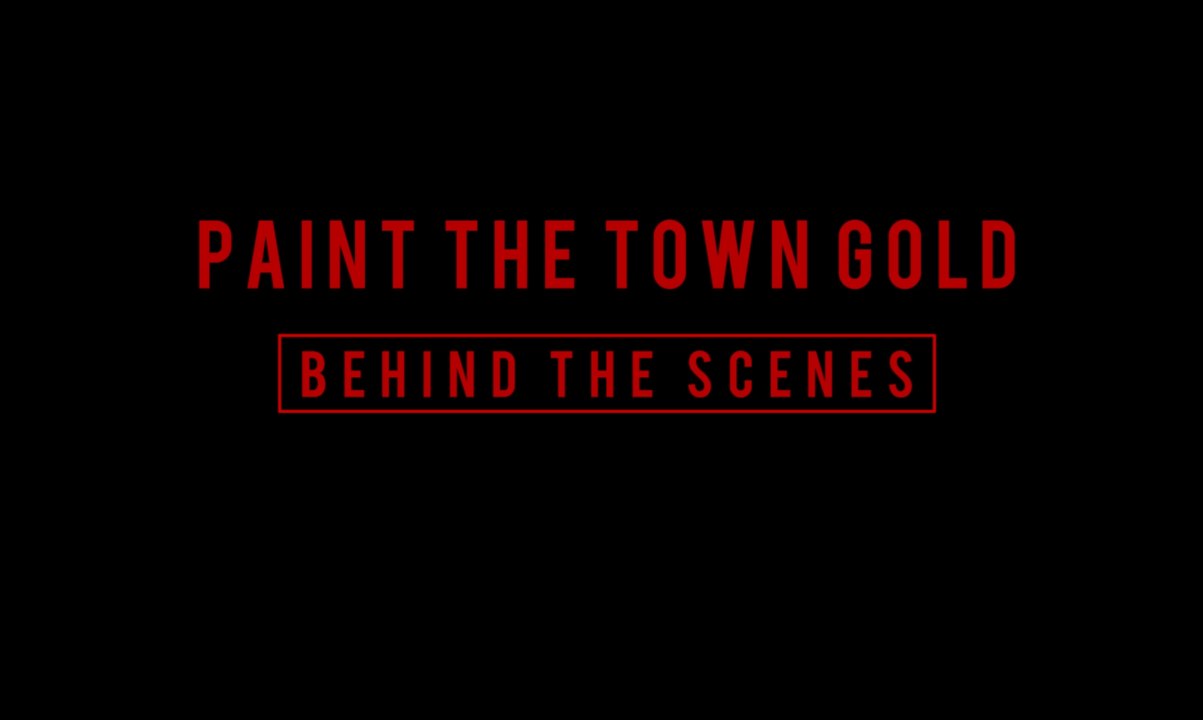 Paint The Town Gold - Behind The Scenes