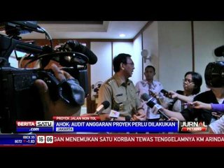 Ahok : Audit Anggaran Proyek Jalan Non Tol Perlu Dilakukan