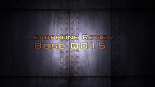 Bose QC15 Review-6ugzEwWERHY
