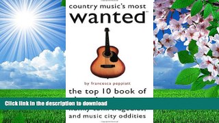 EBOOK ONLINE Country Music s Most WantedTM: The Top 10 Book of Cheating Hearts, Honky Tonk