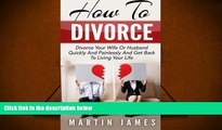PDF [DOWNLOAD] How To Divorce: Divorce Your Wife Or Husband Quickly And Painlessly And Get Back