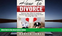 BEST PDF  How To Divorce: Divorce Your Wife Or Husband Quickly And Painlessly And Get Back to