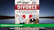 BEST PDF  How To Divorce: Divorce Your Wife Or Husband Quickly And Painlessly And Get Back to