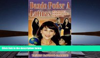 PDF [DOWNLOAD] Dando Poder A Latinas: Que Rompen Barreras para Ser Libres (Spanish Edition) FOR