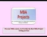 For your MBA course, we Provides the Best MBA Project writing services