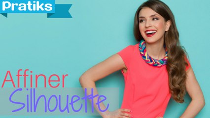 Comment affiner votre silhouette ?