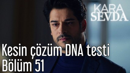 Kara Sevda 51. Bölüm - Kesin Çözüm DNA Testi