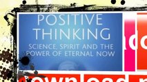 [I480.Ebook] The New Positive Thinking: Science, Spirit and the Power of Eternal Now - PDF Ebook