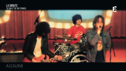 Alcaline, La Minute - The Strokes "Is This It"