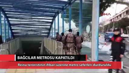 Bağcılar metrosunda Reina saldırganı alarmı
