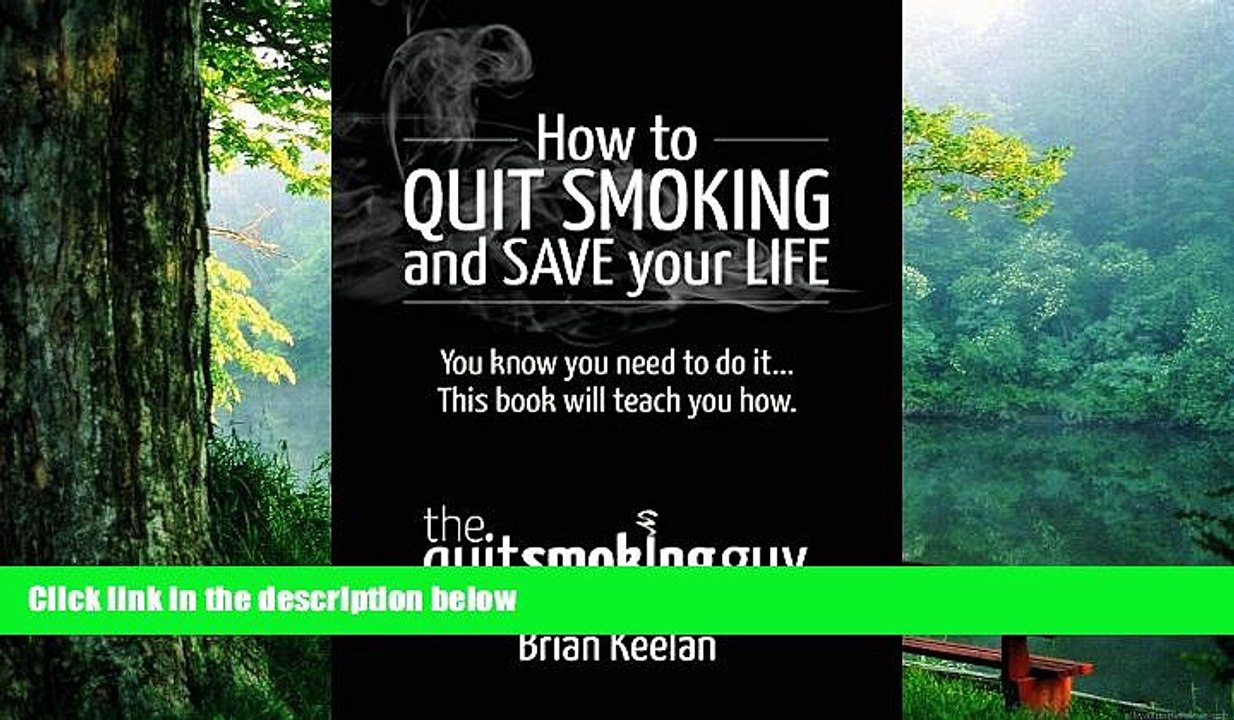 Best PDF  How To Quit Smoking and Save Your Life Brian A. Keelan  For Ipad