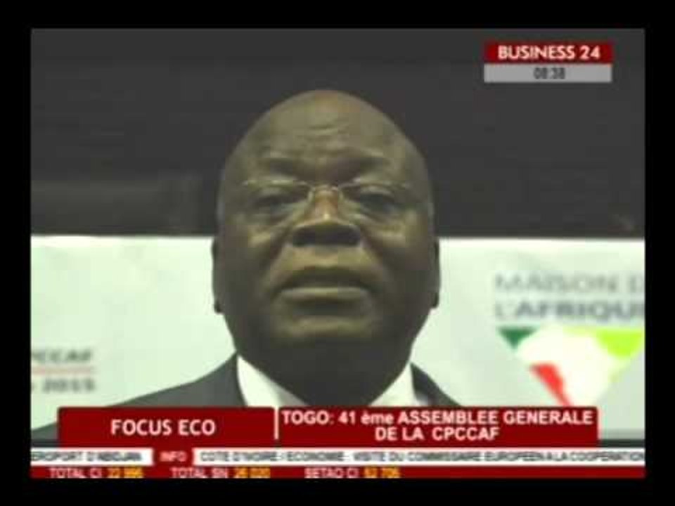 Business 24 / Focus Eco - Togo : 41eme assemblée generale de la CPCCAF