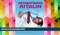Read Book Recreational Ritalin: The Not-So-Smart Drug (Illicit and Misused Drugs) Ida Walker  For