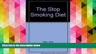 Read Book The Stop Smoking Diet Jane Ogle  For Full