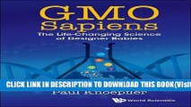Read Online GMO SAPIENS: THE LIFE-CHANGING SCIENCE OF DESIGNER BABIES Full Books