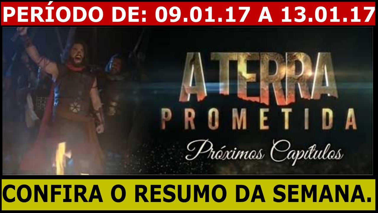 A TERRA PROMETIDA. 09 A 14.01.17