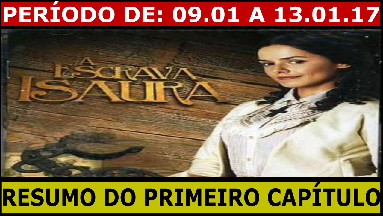 ESCRAVA ISAURA. 09 A 14.01.17
